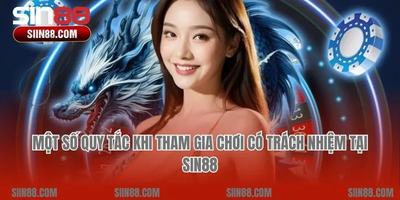 Một số quy tắc khi tham gia chơi có trách nhiệm tại Sin88