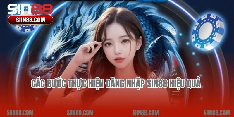 Các bước thực hiện đăng nhập Sin88 hiệu quả