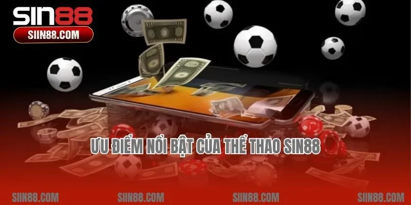 Ưu điểm nổi bật của thể thao Sin88