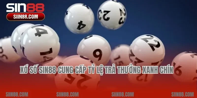 Xổ số Sin88 cung cấp tỷ lệ trả thưởng xanh chín  